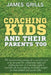 Coaching Kids and Their Parents Too by Jay Long