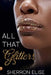 All That Glitters by Sherron Elise