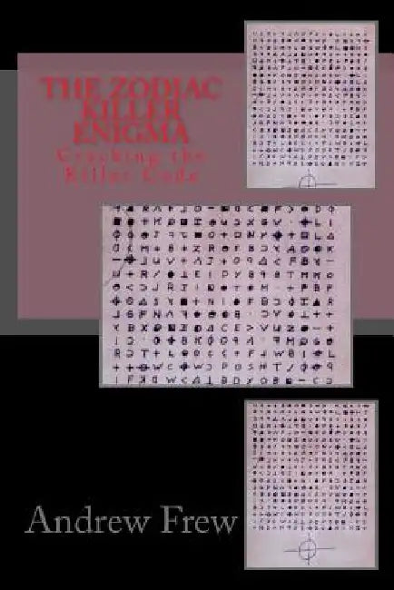 The Zodiac Killer Enigma: Cracking the Killer Code by Tom Voigt