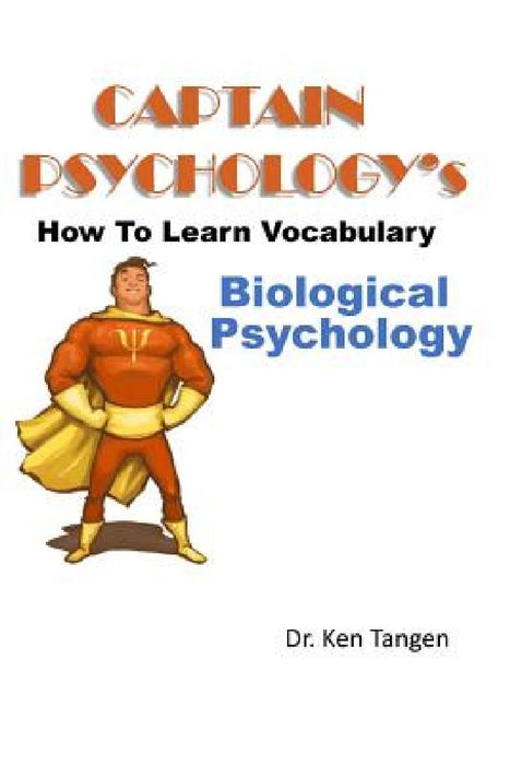 Captain Psychology's How To Learn Vocabulary - Biological Psychology: 1001 things you need to know by Ken Tangen