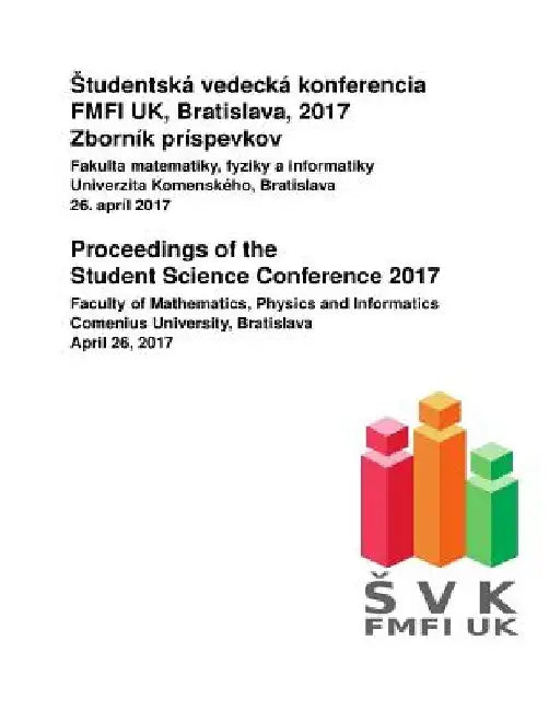 Proceedings of the Student Science Conference 2017: Faculty of Mathematics, Physics and Informatics, Comenius University, Bratislava, April 26, 2017 by Jaroslav Gurican