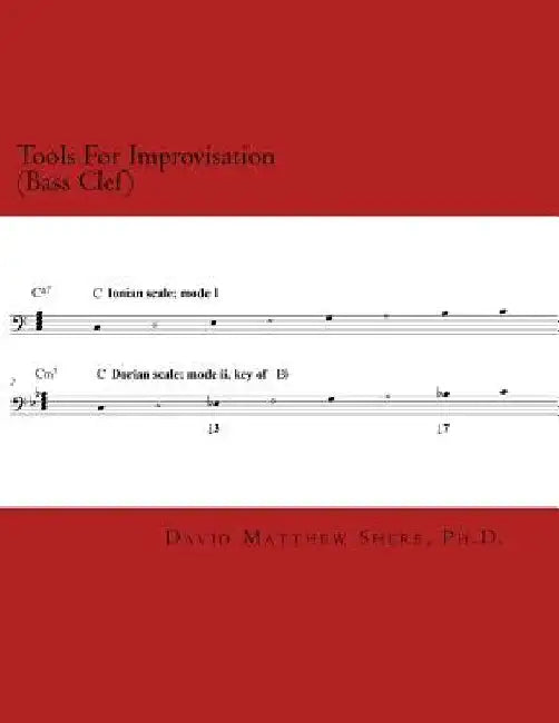 Tools For Improvisation (Bass Clef): A brief manual on the fundamental components of jazz theory by David Matthew Shere Ph. D.