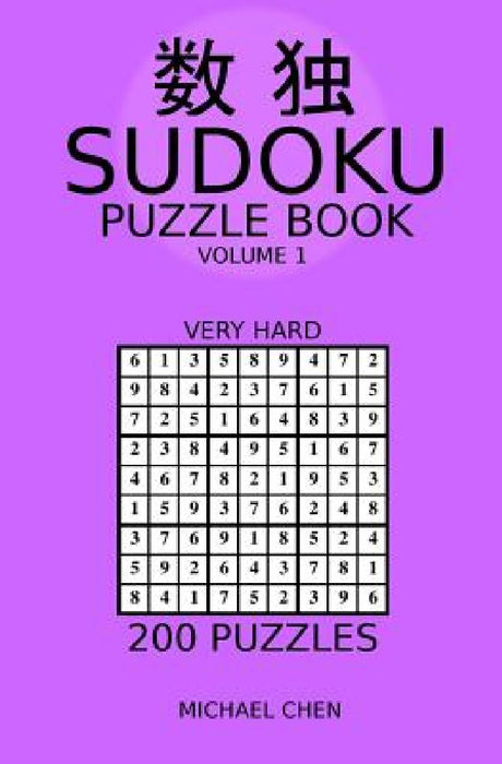 Sudoku Puzzle Book: 200 Very Hard Puzzles by Michael Chen