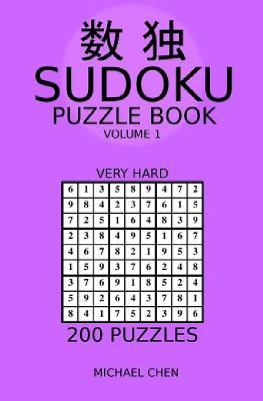 Sudoku Puzzle Book: 200 Very Hard Puzzles by Michael Chen