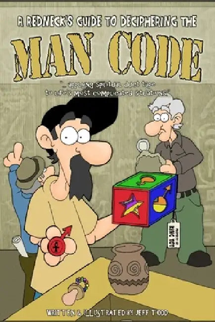 A Redneck's Guide To Deciphering The Man Code by Jeff Todd