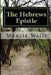 The Hebrews Epistle by Muncia Walls