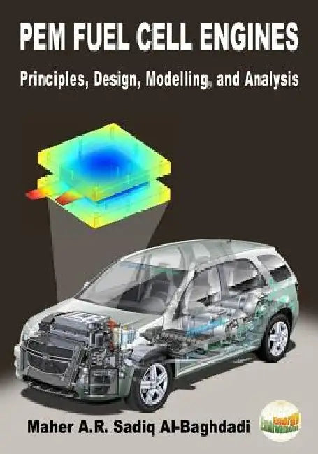 PEM Fuel Cell Engines: Principles, Design, Modelling, and Analysis by Maher A. R. Sadiq Al-Baghdadi
