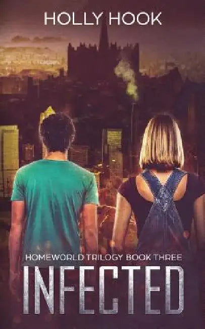 Infected (Homeworld Trilogy #3) by Holly Hook