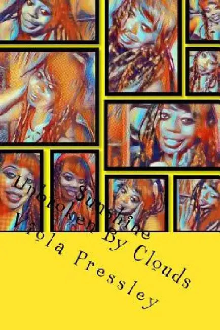 Sunshine: Unbroken By Clouds by Viola Pressley