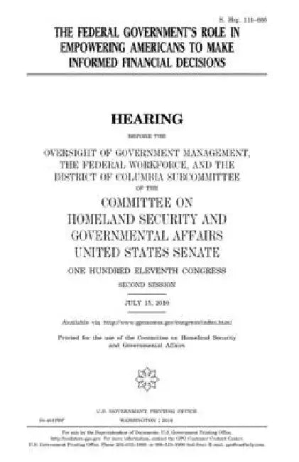 The federal government's role in empowering Americans to make informed financial decisions by United States Senate