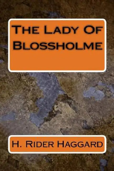 The Lady Of Blossholme by H. Rider Haggard