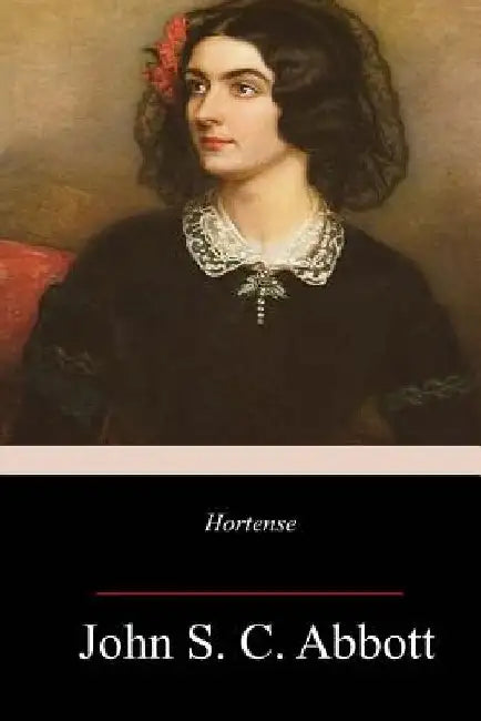Hortense by John S. C. Abbott