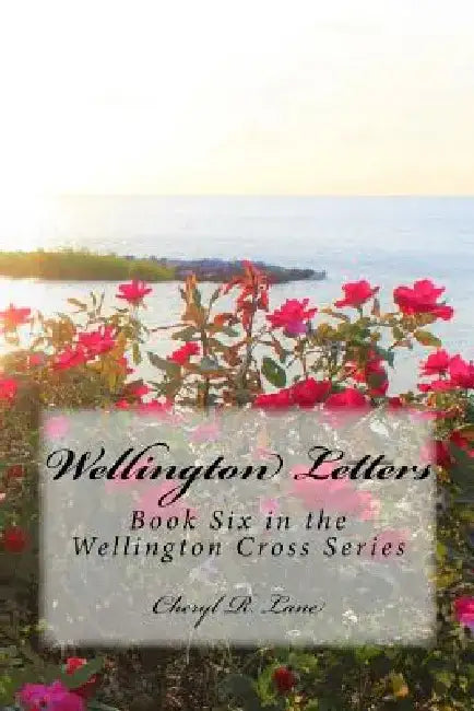Wellington Letters: Book Six in the Wellington Cross Series by Cheryl R. Lane