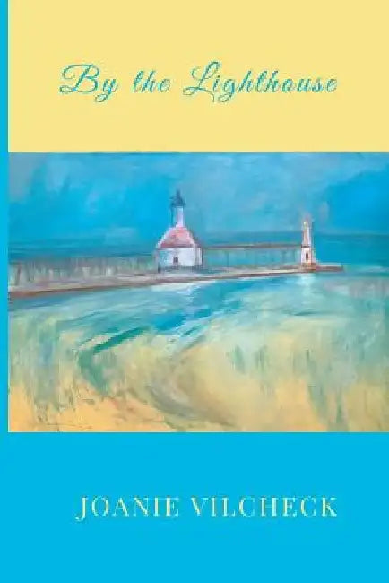 By The Lighthouse by Joanie Vilcheck
