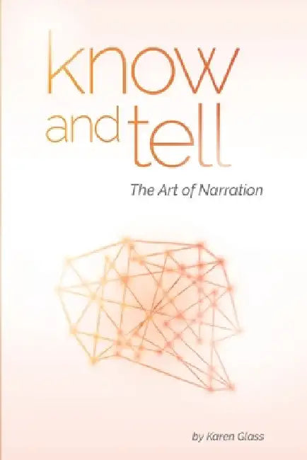 Know and Tell: The Art of Narration by Karen Glass