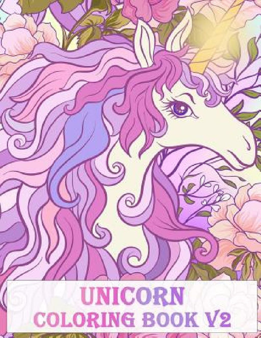 Unicorn Coloring Book V2: An Adult Coloring Book with Fun Relax Calm and Stress Relief. by Adult Color Book