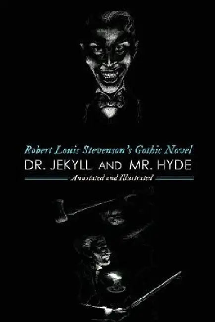 Robert Louis Stevenson's Dr. Jekyll & Mr. Hyde, Annotated and Illustrated: With Seven More of his Best Horror Stories by Robert Louis Stevenson