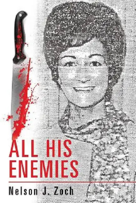 All His Enemies by Nelson J. Zoch