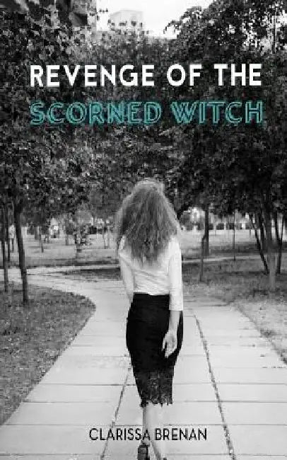 Revenge of The Scorned Witch by Clarissa Brenan