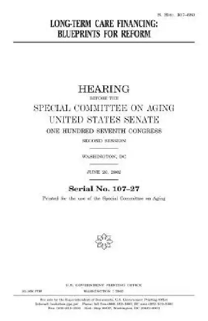 Long-term care financing: blueprints for reform by United States Senate