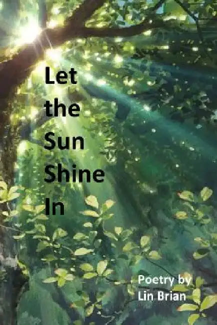 Let the Sun Shine in by Lin Brian