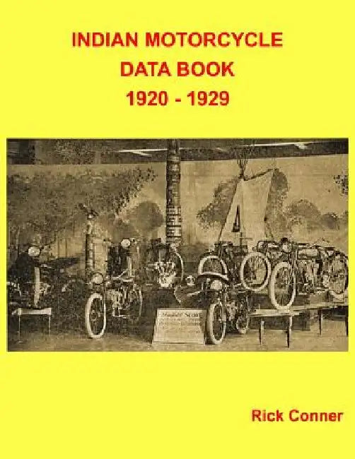 Indian Motorcycle Data Book 1920 - 1929 by Rick Conner
