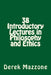 38 Introductory Lectures in Philosophy and Ethics by Derek Mazzone M. Phil