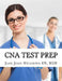 CNA Test Prep: Nurse Assistant Study Guide Review Book and Exam Practice Questions by Msn Jane John-Nwankwo Rn