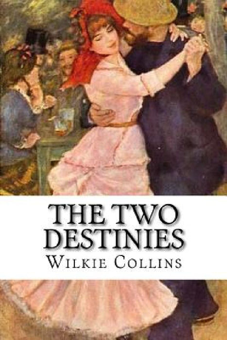 The Two Destinies by Wilkie Collins