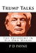Trump Talks: The President in His Own Words by P. D. Payne