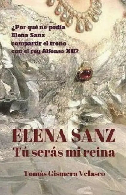 ELENA SANZ Tú serás mi reina by Velasco, Tomás Gismera