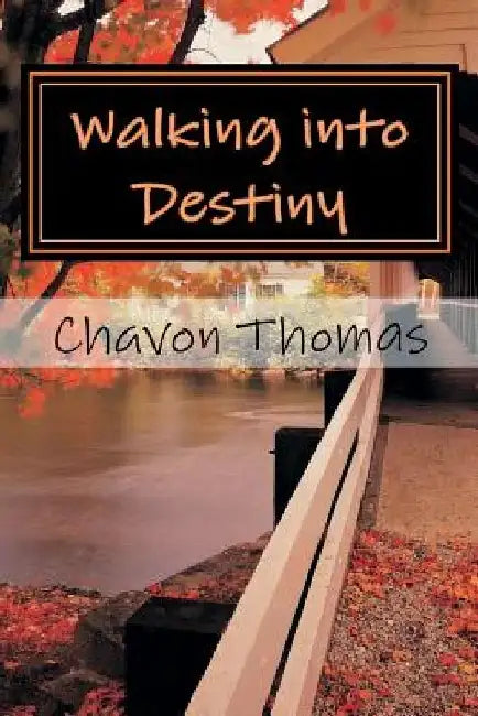 Walking into Destiny: 30 Day Devotional by Chavon a. Thomas