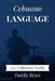 Cebuano Language: 101 Cebuano Verbs by Dakila Reyes