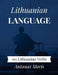 Lithuanian Language: 101 Lithuanian Verbs by Antanas Moris