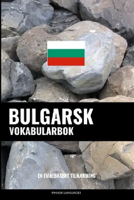 Bulgarsk Vokabularbok: En Emnebasert Tilnærming by Languages, Pinhok
