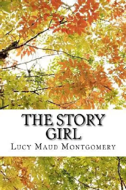 The Story Girl by Lucy Maud Montgomery
