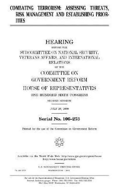 Combating terrorism: assessing threats, risk management, and establishing priorities by United States House of Representatives
