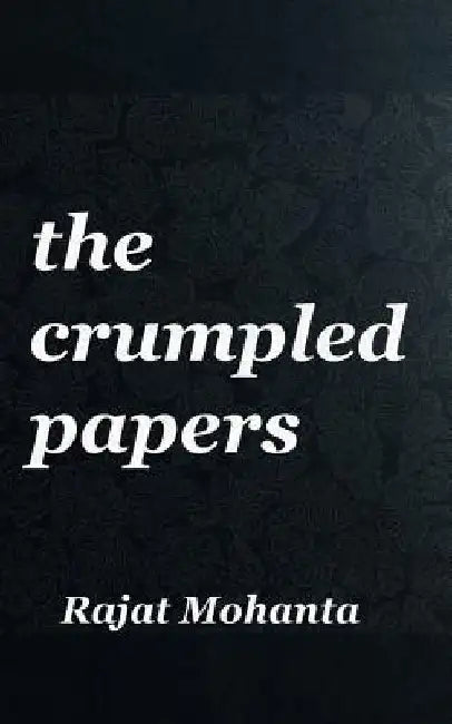The crumpled papers by Rajat Mohanta