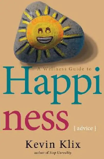 A Wellness Guide to Happiness: Advice by Kevin Klix