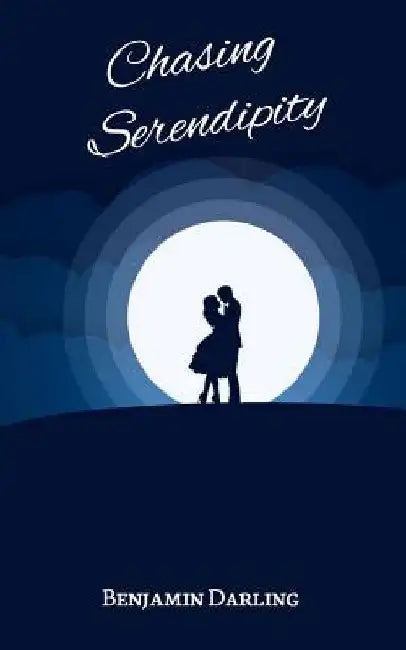 Chasing Serendipity by Benjamin Darling