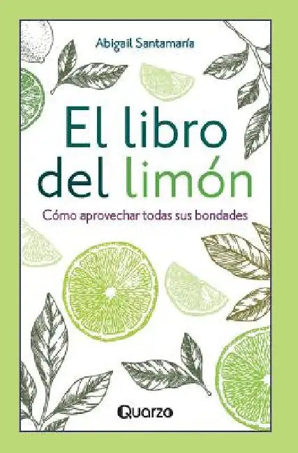 El libro del limón: Cómo aprovechar todas sus bondades by Santamaría, Abigail