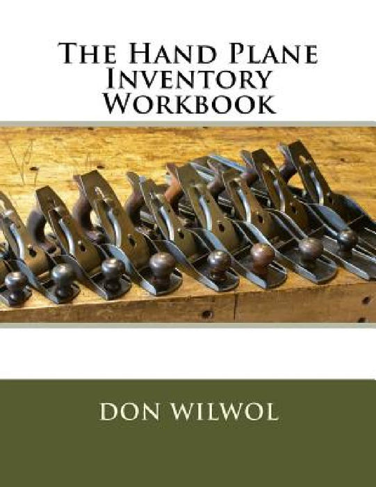 The Hand Plane Inventory Workbook by Don Wilwol