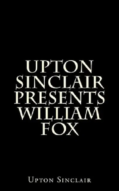 William Fox by Upton Sinclair