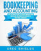 Bookkeeping and Accounting: The Ultimate Guide to Basic Bookkeeping and Basic Accounting Principles for Small Business by Greg Shields