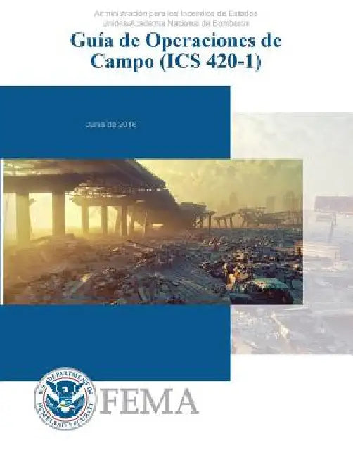 Guia de Operaciones de Campo (ICS 420-1): Administration para los Incidendios de Estados Unidos/Academia Nacional de Bomberos by Federal Emergency Management Agency