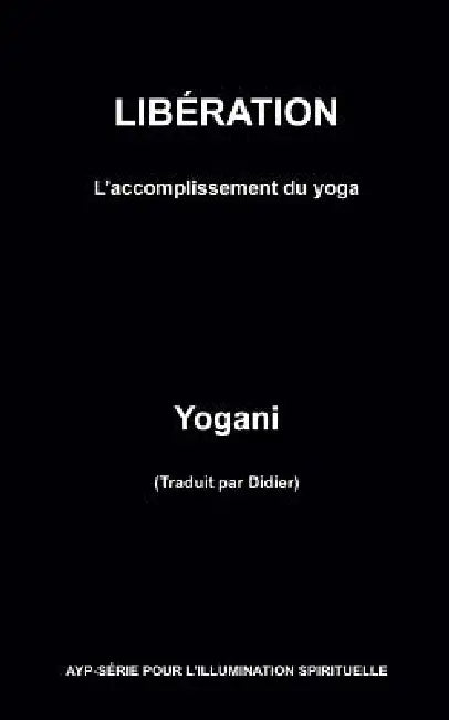 LIBÉRATION - L'accomplissement du yoga by Yogani