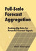 Full-Scale Forecast Aggregation: Probing Big Data for Powerful Forecast Signals by Mark Blessington