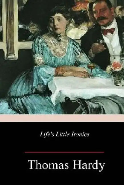 Life's Little Ironies by Thomas Hardy