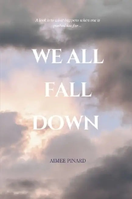 We All Fall Down by Aimee Pinard