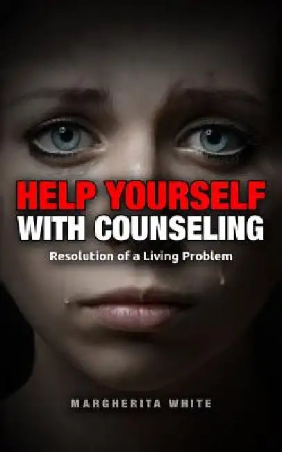 HELP YOURSELF with counseling: Resolution of a Living Problem by Margherita White